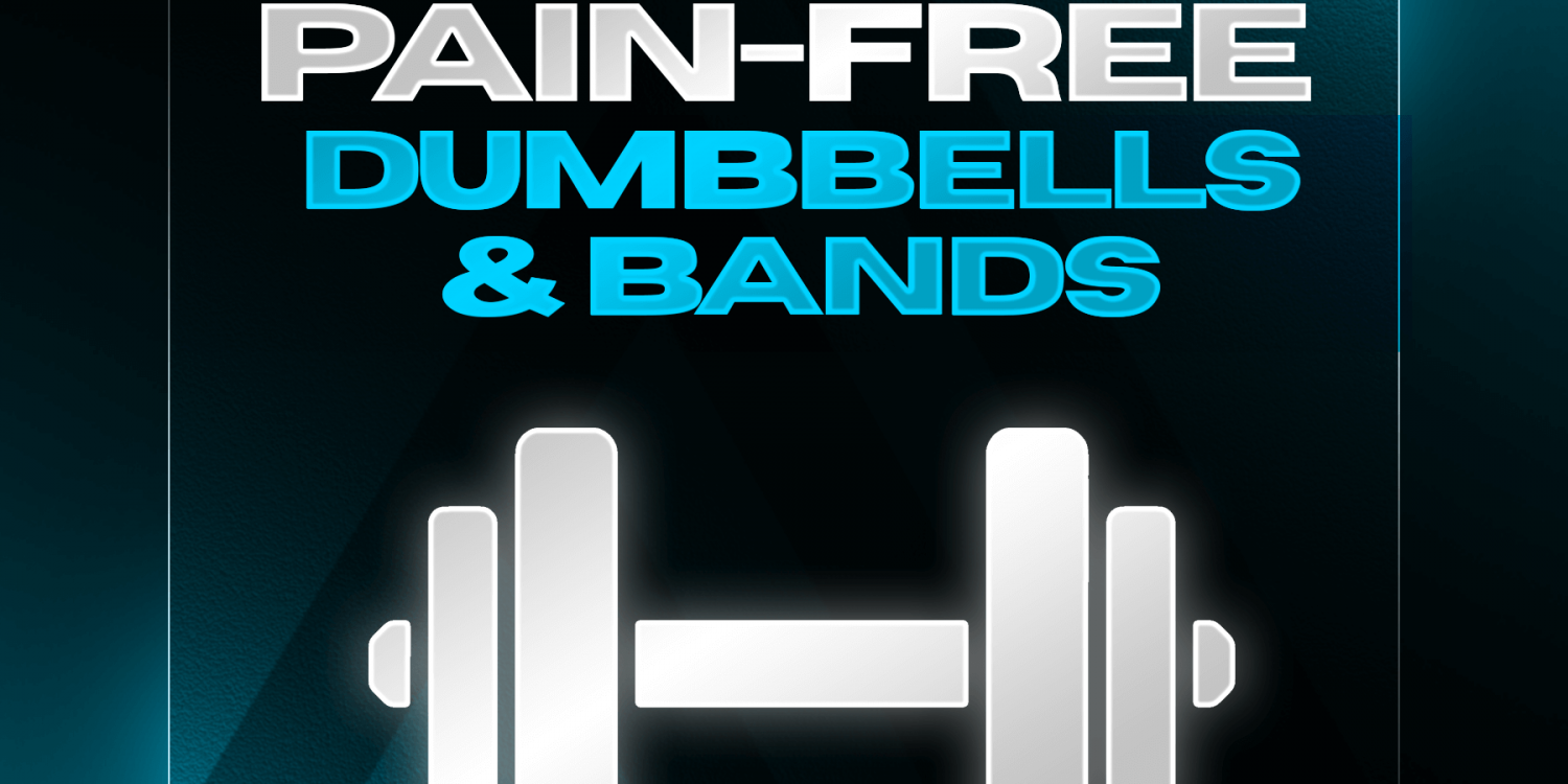 Pain-Free Dumbbells and Bands