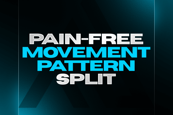 Pain-Free Movement Pattern Split Program Pain-Free Movement Pattern Split Program
