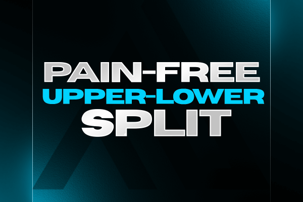 Pain-Free Upper-Lower Split​